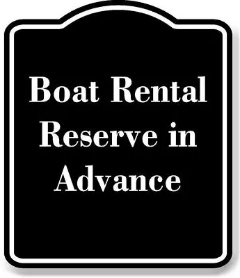 Buy Boat Rental  Reserve In Advance BLACK Aluminum Composite Sign • 12.99$