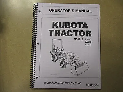 Buy Kubota BX24 BX 24 Tractor BT601 Backhoe LA240 Loader Owners & Manitenance Manual • 42.50$