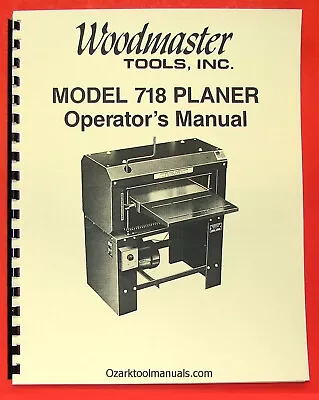 Buy WOODMASTER 718 Wood Planer Operator Owners Instruction & Part Manual 0986 • 30$
