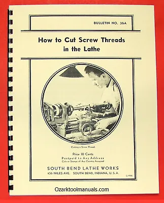 Buy SOUTH BEND How To Cut Screw Threads In The Metal Lathe Manual 0681 • 20$