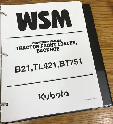 Buy Kubota B21 B 21 Tractor BT751 Backhoe TL421 Loader Service REPAIR WSM IN BINDER • 87$