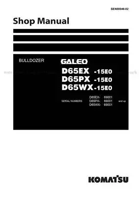 Buy Komatsu Galeo D65EX D65PX D65WX 15E0 Bulldozer Workshop Manual PRIORITY MAIL • 119$