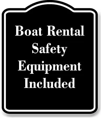 Buy Boat Rental  Safety Equipment Included BLACK Aluminum Composite Sign • 12.99$