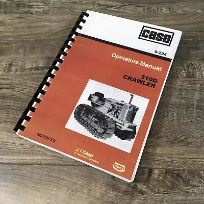 Buy Case 310D Crawler Dozer Loader Operators Manual Owner Book Maintenance Bulldozer • 36.97$