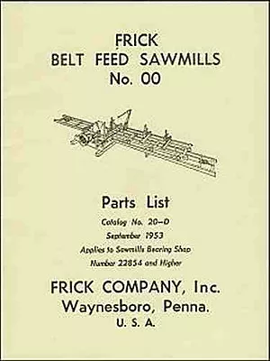 Buy Frick Belt Feed Saw Mills No. 00 Parts List, Catalog No. 20-D Reprint • 17.98$