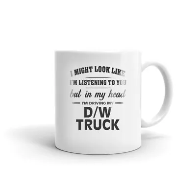 Buy I'm Driving My D/W Truck Coffee Tea Ceramic Mug Office Work Cup Gift • 12.99$