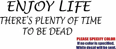 Buy Enjoy Life Decal Sticker JDM Funny Vinyl Car Window Bumper Truck Laptop Boat 12  • 11.99$