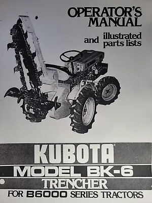Buy Kubota B6000 Diesel 4X4 Tractor BK-6 Trencher Implement Operator & Parts Manual • 48.44$