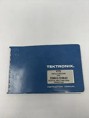 Buy TEKTRONIX TEK 475/DM43/DM40 Oscilloscope & Multimeter INSTRUCTION MANUAL 1974 • 9.39$