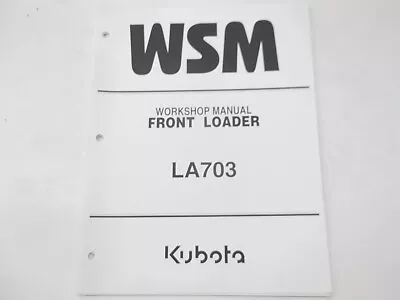 Buy Workshop Manual For Kubota Model LA703 Front Loader • 15$