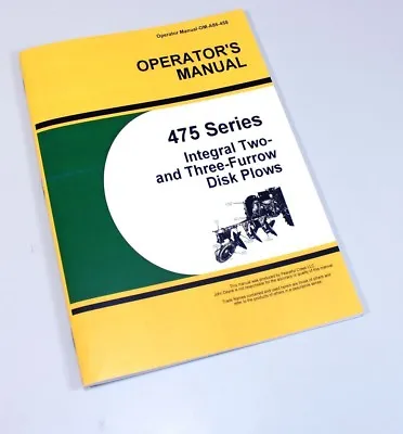Buy Operators Manual For John Deere 475 Series Integral 2 3 Furrow Disk Plow Owners • 11.67$