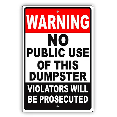 Buy Warning No Public Use Of This Dumpster Violators Prosecuted Aluminum Metal Sign • 10.99$