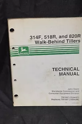 Buy TM1687 JOHN DEERE Technical Service Shop Manual 314 518R 820R Walk Behind Tiller • 37.99$
