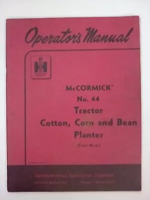 Buy 1955 IN McCormack #44 Tractor Cotton, Corn & Bean 4 Row Planter Ope R Man. • 39.96$