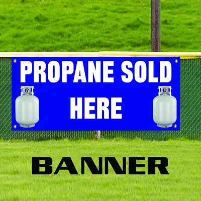 Buy Propane Sold Here Advertising Business Vinyl Banner Sign Gas Tanks Replacement • 21.99$