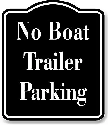 Buy No Boat Trailer Parking BLACK Aluminum Composite Sign • 12.99$