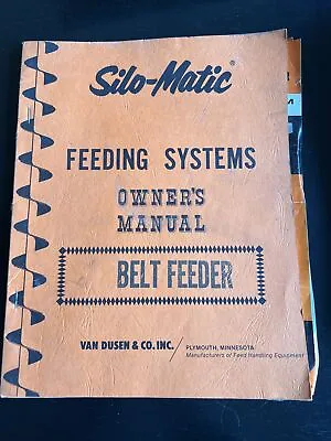 Buy VINTAGE SILO-MATIC FEEDING SYSTEMS Belt Feeder Owners Manual • 5.60$