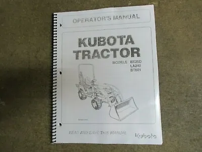 Buy Kubota BX25 D BX 25 Tractor BT601 Backhoe LA240 Loader Owners Manual • 40$