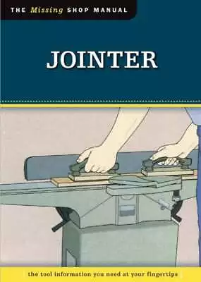 Buy The Jointer & Planer- The Missing Shop Manual 1302 • 12$