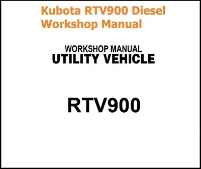 Buy Side By Side Service Manual Fits Kubota RTV900 Diesel Utility - 479 Pages • 10.31$