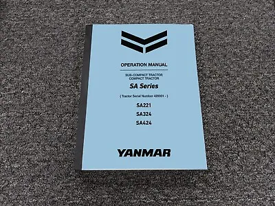 Buy Yanmar SA221 SA324 SA424 Sub Compact Tractor Owner Operator Manual S/N 420001-Up • 209.30$