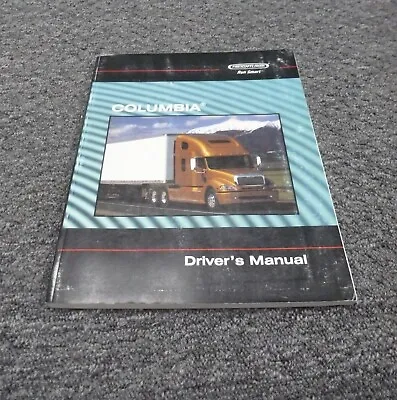 Buy 2010-2011 Freightliner CL112 CL120 Columbia Truck Driver's Owner Operator Manual • 79.21$