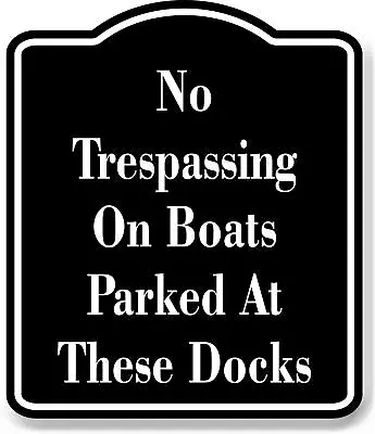Buy No Trespassing On Boats Parked At These Docks BLACK Aluminum Composite Sign • 36.99$