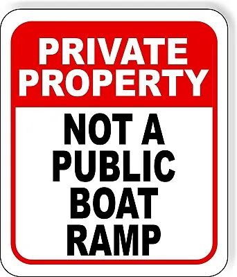 Buy PRIVATE PROPERTY NOT A PUBLIC BOAT RAMP RED Metal Aluminum Composite Sign • 12.99$