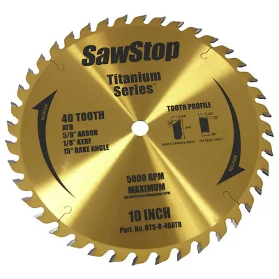 Buy SawStop 10 In. 40 Tooth Titanium Series All-Purpose Saw Blade BTS-R-40ATB New • 85$