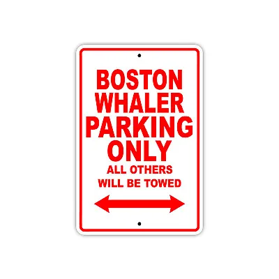 Buy Boston Whaler Parking Only Boat Ship Notice Decor Novelty Aluminum Metal Sign • 9.99$