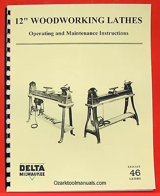 Buy DELTA/Milwaukee 12  Wood Lathe 46-307 & 1460 Owner Operator & Part Manual 0224 • 17.50$