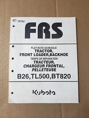 Buy Kubota B26 TL500 BT820 Tractor Loader Backhoe Flat Rate Schedule Manual FRS • 35$