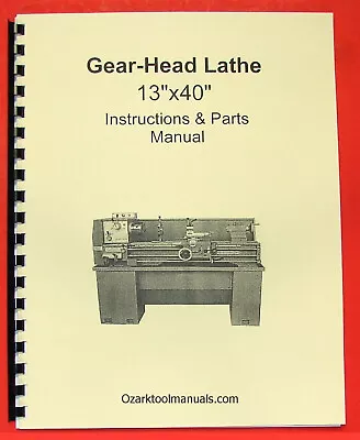 Buy 13 X40  Metal Lathe Instruction & Parts Manual JET, Grizzly, Enco, MSC 0772 • 40$