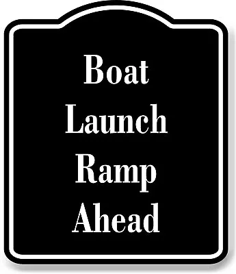 Buy Boat Launch Ramp Ahead Fishing BLACK Aluminum Composite Sign • 12.99$