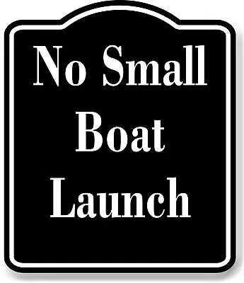Buy No Small Boat Launch BLACK Aluminum Composite Sign • 12.99$