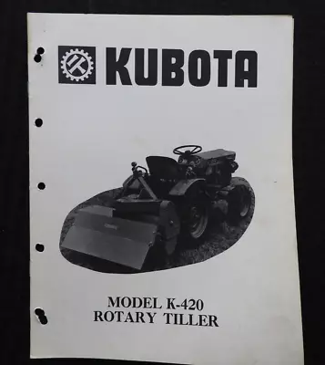 Buy 1970's GENUINE KUBOTA TRACTOR MODEL K-420 ROTARY TILLER PARTS & OPERATORS MANUAL • 19.95$