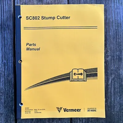 Buy Vermeer SC802 Stump Cutter Grinder Parts Manual • 159.99$