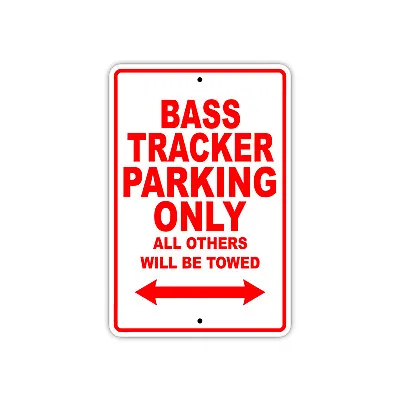 Buy Bass Tracker Parking Only Boat Ship Art Notice Decor Novelty Aluminum Metal Sign • 10.99$