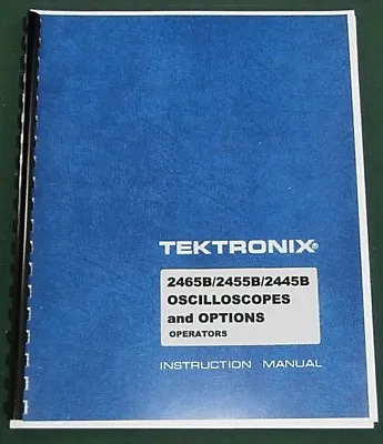 Buy Tektronix 2465B 2455B 2445B Operators Manual: Comb Bound & Protective Covers • 32.25$