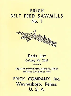 Buy FRICK SAWMILLS No. 1 PARTS LIST Catalog 26B - New Reprint • 19.98$