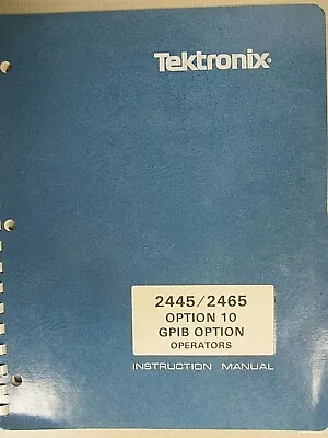 Buy Tektronix 2445/ 2465 Option 10 GPIB Option Operator's Instruction Manual  • 20$