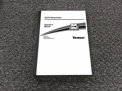 Buy Vermeer SC372 Stump Cutter Owner Operator Manual SN 101-Up • 95.82$
