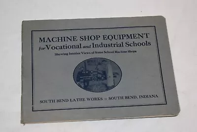 Buy 1920 South Bend Lathe Co. Pub. - Machine Shop Equipment For Industrial Schools • 29.95$
