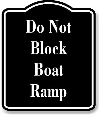 Buy Do Not Block Boat Ramp BLACK Aluminum Composite Sign • 21.99$