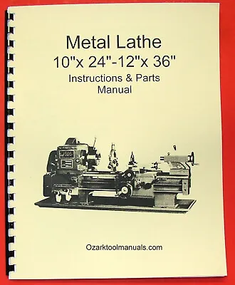 Buy 10  X 24 -12  X 36  Metal Lathe Owners Parts Manual-Jet,Enco,Grizzly,MSC 0770 • 35$