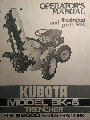 Buy Kubota B6000 Diesel 4X4 Tractor BK-6 Trencher Implement Operator & Parts Manual • 36.99$