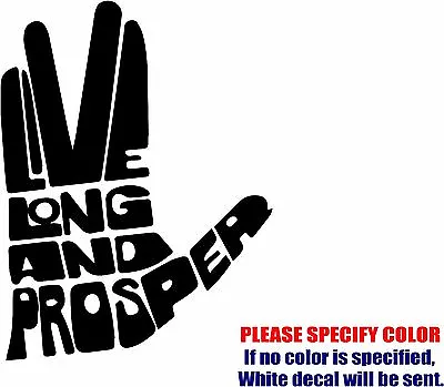 Buy Live Long And Prosper #03 Graphic Die Cut Decal Sticker Car Truck Boat Window 7  • 5.99$