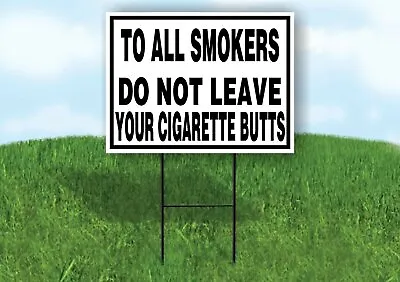 Buy SMOKERS DO NOT LEAVE BUTTS BLACK BORDER Yard Sign With Stand LAWN SIGN • 19.99$