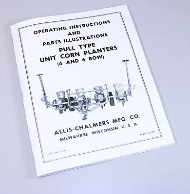 Buy Allis Chalmers Corn Planter Pull Type 4 & 6 Row Operators Owners Parts Manual • 11.67$