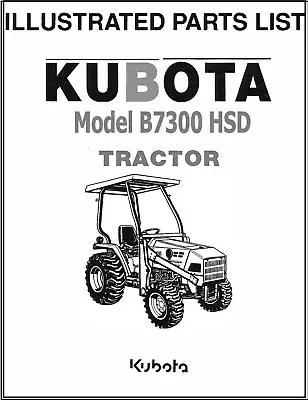 Buy Tractor Illustrated Parts Manual Fits Kubota B7300 HSD Exploded-Diagrams • 25$